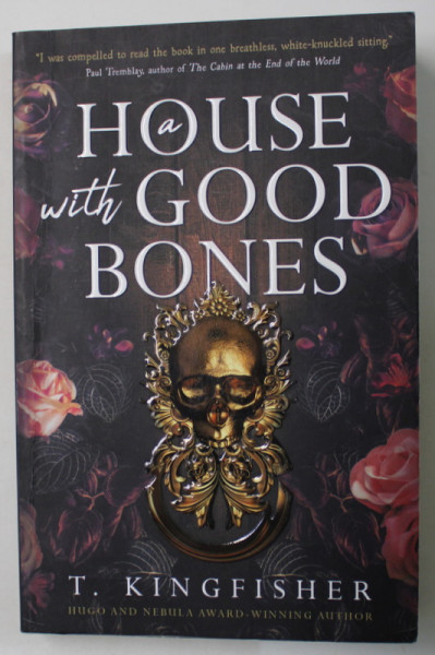 A HOUSE WITH GOOD BONES by T. KINGFISHER , 2023