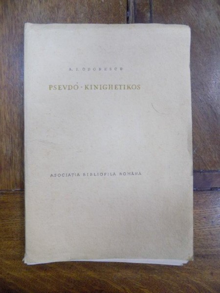 A. I. Odobescu, Pseudo kineghetikos, Bucuresti 1947