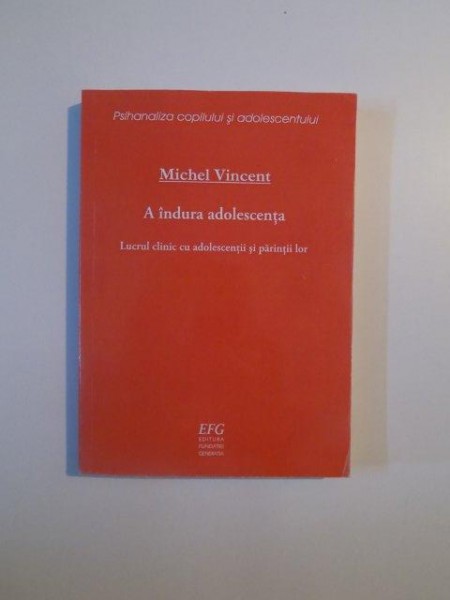 A INDURA ADOLESCENTA de MICHEL VINCENT , 2008 *PREZINTA SUBLINIERI IN TEXT CU PIXUL ALBASTRU