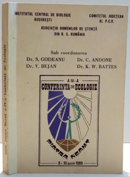 A IV A CONFERINTA DE ECOLOGIE PIATRA NEAMT 10 IUNIE 1989 de S. GODEANU...K.W. BATTES
