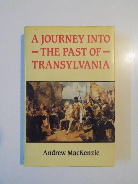 A JOURNEY INTO THE PAST OF TRANSYLVANIA by ANDREW MacKENZIE  1990
