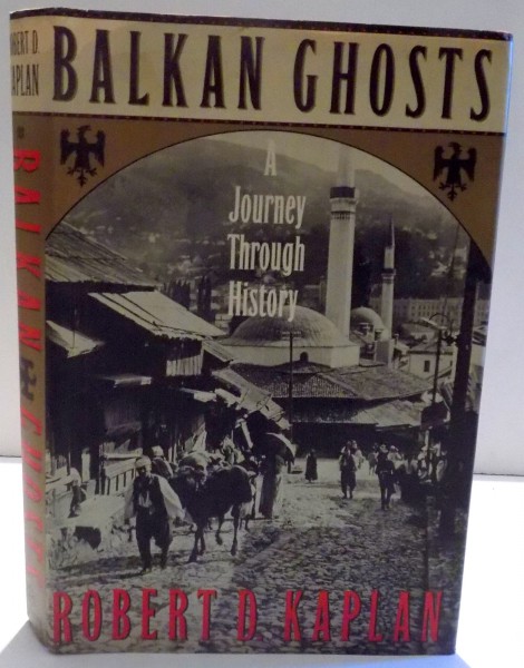 BALKAN GHOSTS , A JOURNEY THROUGH HISTORY de ROBERT D. KAPLAN , 1993