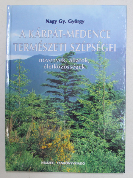 A KARPAT  - MEDENCE TERMSZETI SZEPSEGEI  - NAGY GY. GYORGY , 1999