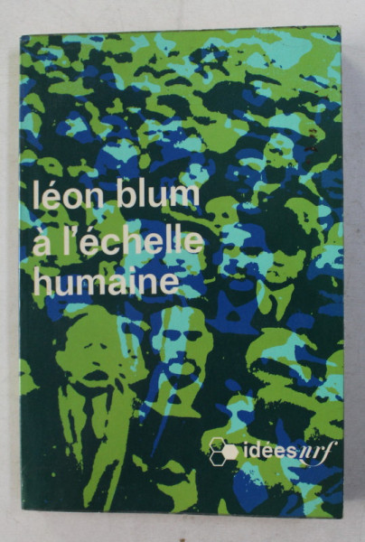 A L 'ECHELLE HUMAINE par LEON BLUM ,1970