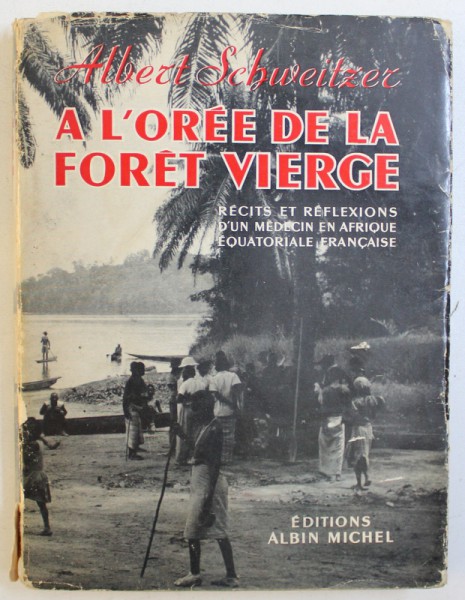 A L' OREE DE LA FORGET VIERGE  - RECITS ET REFLEXIONS D' UN MEDECIN EN AFRIQUE EQUATERIALE FRANCAISE  par ALBERT SCHWEITZER , 1965
