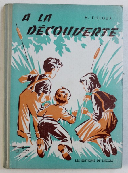 A LA DECOUVERTE  - CLASSES DE 9e et 8 e par H. FILLOUX , illustrations de MAURICE DE LA PINTIERE , 1960