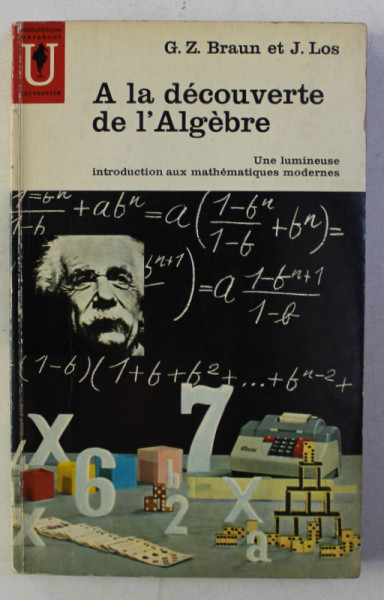 A LA DECOUVERTE DE L ' ALGEBRE par G.Z. BRAUN et J. LOS , 1962