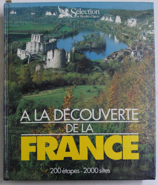 A LA DECOUVERTE DE LA FRANCE  - 200 ETAPES  - 2000 SITES , 1994