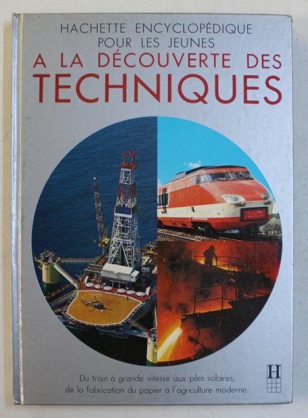 A LA DECOUVERTE DES TECHNIQUES - HACHETTE ENCYCLOPEDIQUE POUR LES JEUNES , 1983