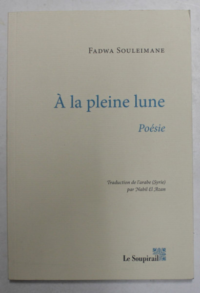 A LA PLEINE LUNE - POESIE par FADWA SOULEIMANE , 2014