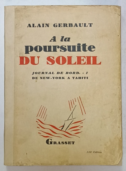A LA POURSUITE DU SOLEIL , JOURNAL DE BORD - I : DE NEW -YORK A TAHITI par ALAIN GERBAULT , 1929