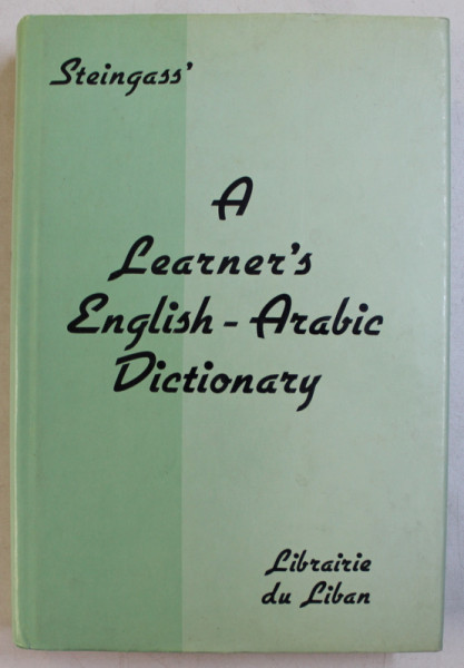 A LEARNER ' S ENGLISH  - ARABIC DICTIONARY by F. STEINGASS , 1984