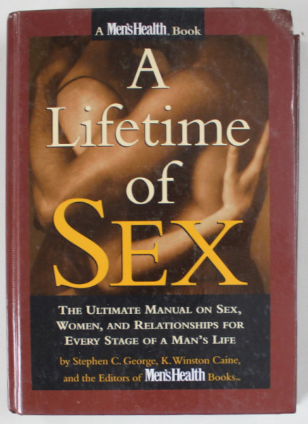 A LIFETIME OF SEX  , THE ULTIMATE MANUAL OF SEX , WOMEN , AND RELATIONSHIPS ...by STEPHEN C. GEORGE ...and the EDITORS OF MEN 'S HEALTH BOOKS , 1998