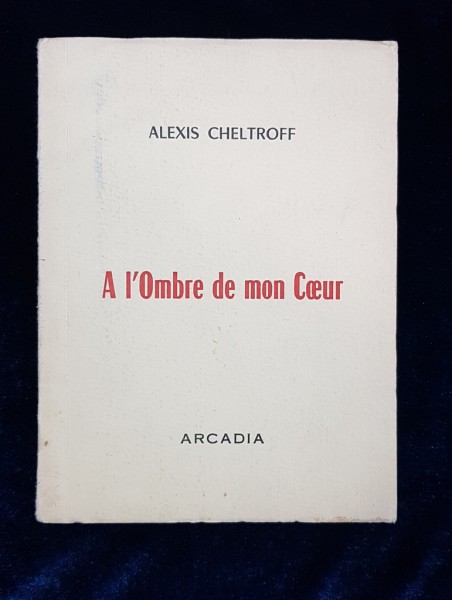 A l'Ombre de mon Coeur par ALEXIS CHELTROFF - BEZIERS, 1971 *DEDICATIE