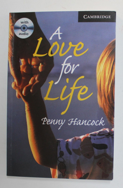 A LOVE FOR LIFE by PENNY HANCOCK , CAMBRIDGE ENGLISH READERS , LEVEL 6 , 2012 , LIPSA CD *