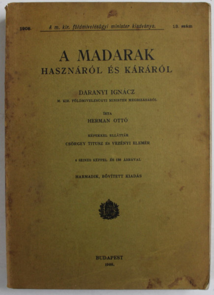 A MADARAK HASZNAROL ES KARAROL  (DESPRE PASARI SI CRESTEREA LOR ) , TEXT IN LB. MAGHIARA , DARANI IGNACZ , 1908