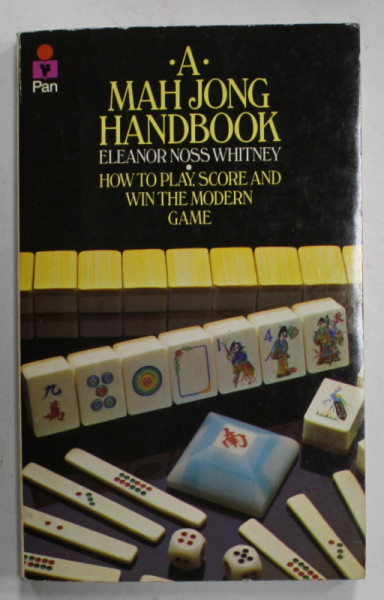 A MAH JONG HANDBOOK , HOW TO PLAY , SCORE AND WIN THE MODERN GAME by ELEANOR NOSS WHITNEY , 1977