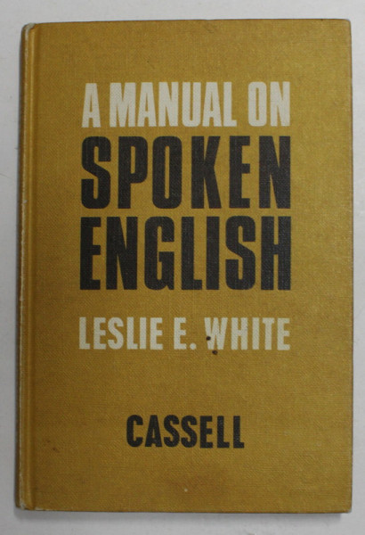 A MANUAL ON SPOKEN ENGLISH by LESLIE E . WHITE , 1966