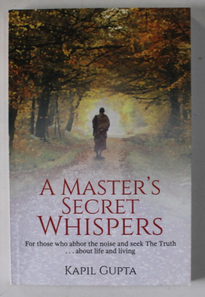 A MASTER 'S SECRET WHISPERS by KAPIL GUPTA , 2017