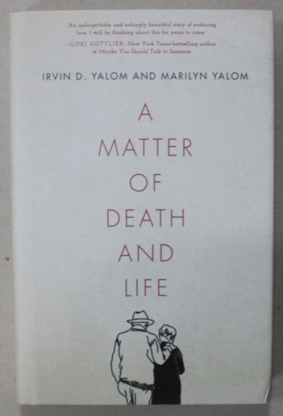 A MATTER OF DEATH AND LIFE by IRVIN D. YALOM and MARILYN YALOM , 2021