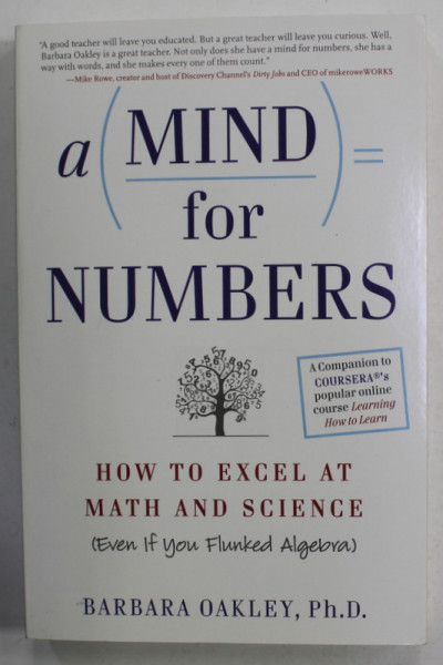 A MIND FOR NUMBERS by BARBARA OAKLEY , HOW TO EXCEL AT MATH AND SCIENCE  (EVEN IF YOU FLUNKED ALGEBRA ) , 2014