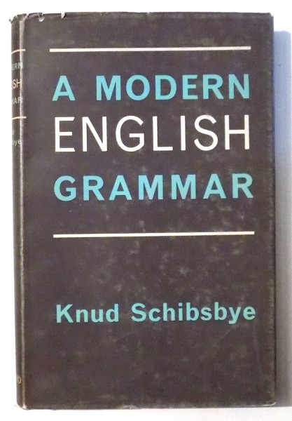 A MODERN ENGLISH GRAMMAR by KNUD SCHIBSBYE , 1965