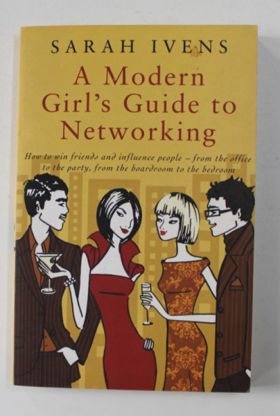 A MODERN GIRL 'S GUIDE TO NETWORKING by SARAH IVENS , 2007