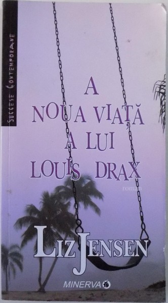 A NOUA VIATA A LUI LOUIS DRAX de LIZ JENSEN, 2008