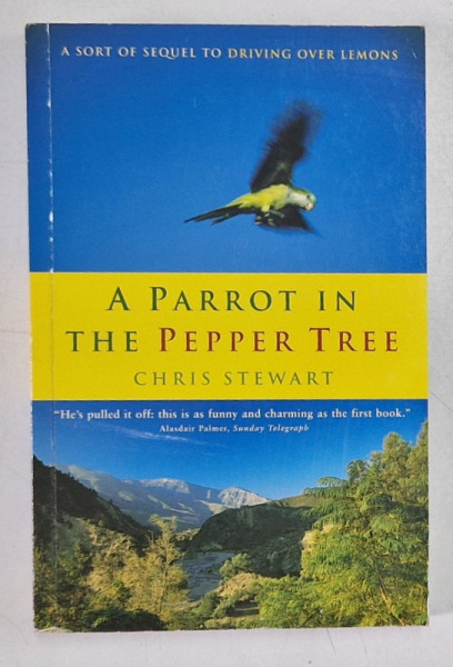 A PARROT IN THE PEPPER TREE by CHRIS STEWART , 2002