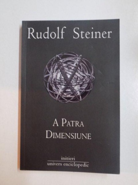 A PATRA DIMENSIUNE , COLECTIA INITIERI de RUDOLF STEINER , 2008