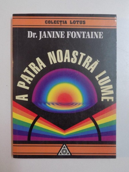 A PATRA NOASTRA LUME de DR. JANINE FONTAINE , 1998