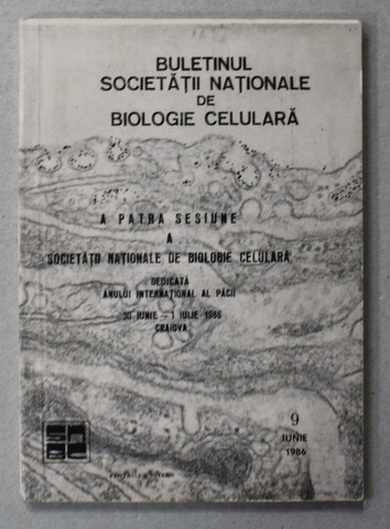 A PATRA SESIUNE ANUALA A SOCIETATII NATIONALE DE BIOLOGIE CELULARA , 30 IUNIE - 1 IULIE , CRAIOVA , 1986