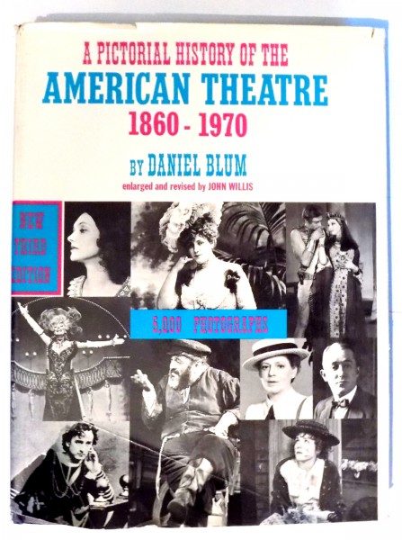 A PICTORIAL HISTORY OF THE AMERICAN THEATRE 1860-1970 by DANIEL BLUM , 1969