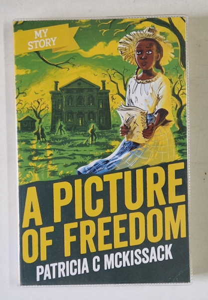 A PICTURE OF FREEDOM by PATRICIA C. MCKISSACK , 2020