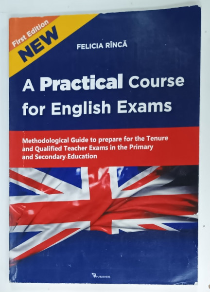 A PRACTICAL COURSE FOR ENGLISH EXAMS by FELICIA  RINCA , 2017
