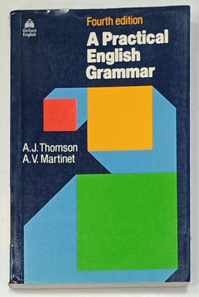 A PRACTICAL ENGLISH GRAMMAR by A.J. THOMSON and A.V. MARTINET , 1986