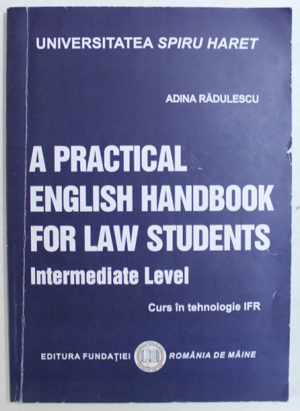 A PRACTICAL ENGLISH HANDBOOK FOR LAW STUDENTS, INTERMEDIATE LEVEL by ADINA RADULESCU , 2013