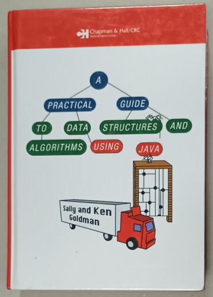 A PRACTICAL GUIDE TO  DATA STRUCTURES AND ALGORITHMS USING JAVA by SALLY and KEN GOLDMAN , 2007, CD INCLUS *