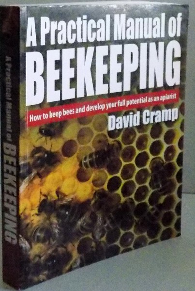 A PRACTICAL MANUAL OF BEEKEEPING by DAVID CRAMP , 2009