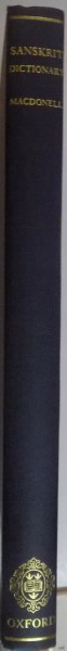 A PRACTICAL SANSKIRT DICTIONARY WITH TRANSLITERATION, ACCENTUATION, AND ETYMOLOGICAL ANALYSIS TRHOUGHOUT by ARTHUR ANTHONY MACDONELL, 2000