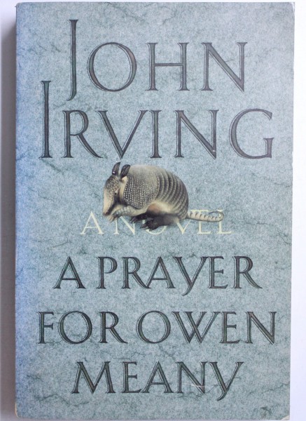 A PRAYER FOR OWEN MEANY  - A NOVEL by JOHN IRVING , 1989