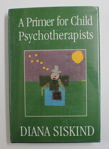 A PRIMER FOR CHILD PSYCHOTERAPIST by DIANA SISKIND , 1999