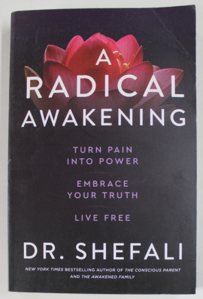 A RADICAL AWAKENING by DR. SHEFALI , TURN PAIN IN TO POWER ...LIVE FREE , 2021