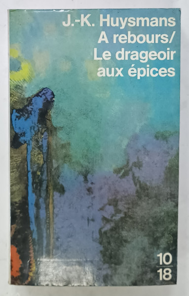 A REBOURS / LE DRAGEOIR AUX EPICES par J. - K.  HUYSMANS , 1975