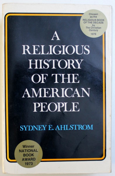 A RELIGIOUS HISTORY OF THE AMERICAN PEOPLE by SYDNEY F. AHLSTROM , 1972