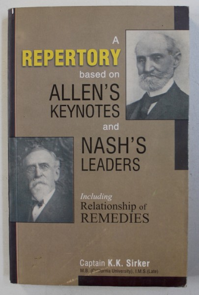 A REPERTORY BASED ON ALLEN ' S KEYNOTES AND NASH ' S LEADERS INCLUDING RELATIONSHIP OF REMEDIES by K.K. SIRKER , 2005