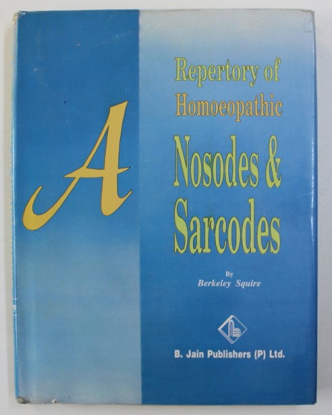 A REPERTORY OF HOMOEOPATHIC NOSODES & SARCODES by BERKELEY SQUIRE , 2003