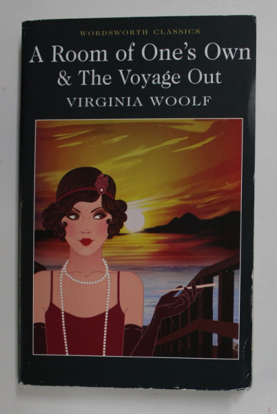 A ROOM OF ONE 'S OWN /  THE VOYAGE OUT by VIRGINIA WOOLF , 2012, COPERTA CU URME DE UZURA