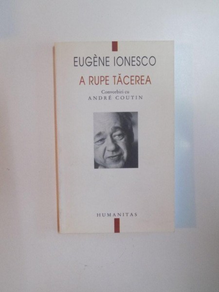 A RUPE TACEREA , CONVORBIRI CU ANDRE COUTIN de EUGENE IONESCO , 2008