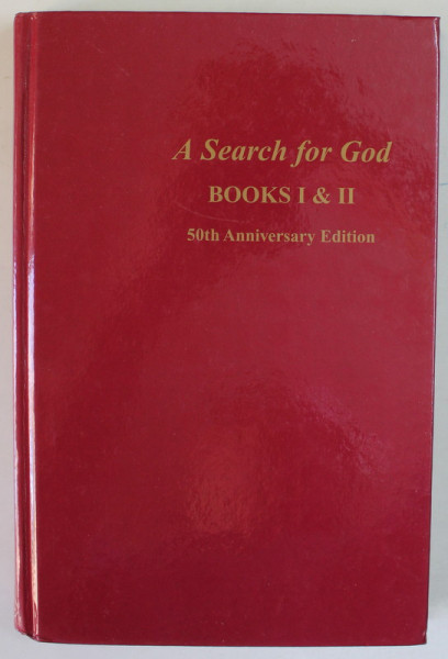 A SEARCH FOR GOD , BOOKS I and II , 1942 , EDITIE ANASTATICA , RETIPARITA 1992 , COLEGAT